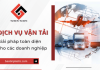 Bảo Tín mang đến giải pháp vận chuyển hàng hóa toàn diện